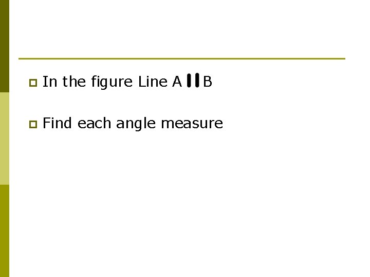 p In the figure Line A B p Find each angle measure 