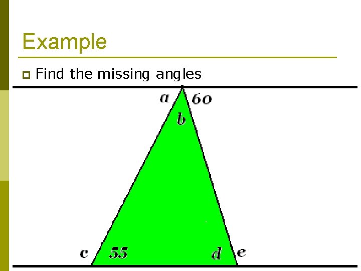 Example p Find the missing angles 
