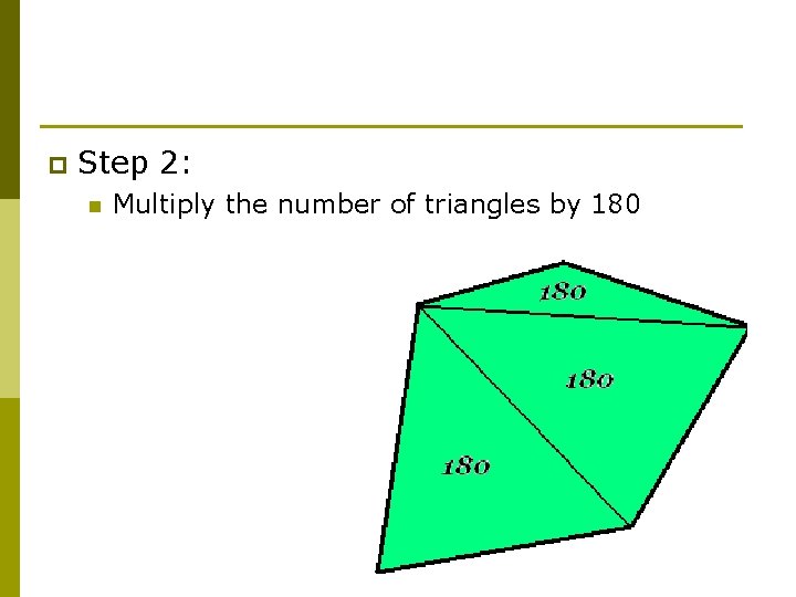 p Step 2: n Multiply the number of triangles by 180 