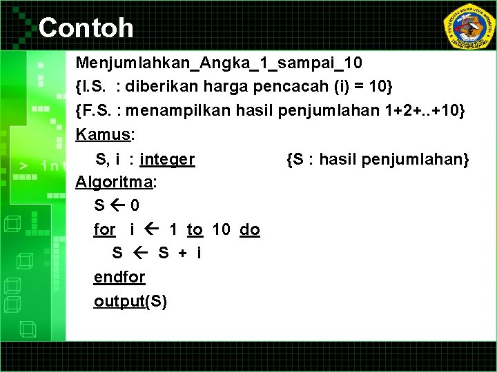 Contoh Menjumlahkan_Angka_1_sampai_10 {I. S. : diberikan harga pencacah (i) = 10} {F. S. : Contoh Menjumlahkan_Angka_1_sampai_10 {I. S. : diberikan harga pencacah (i) = 10} {F. S. :