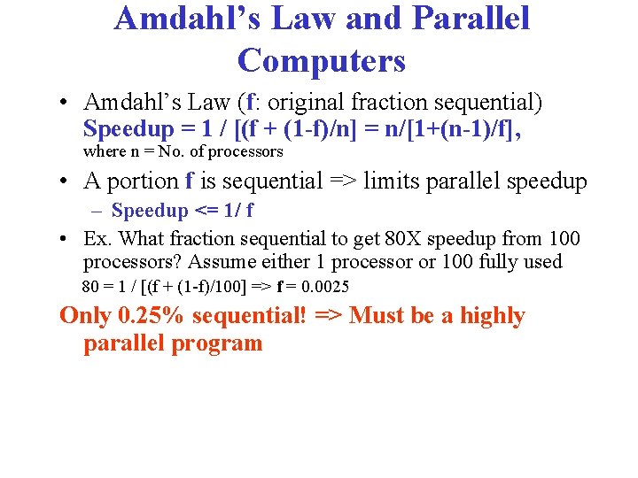 Amdahl’s Law and Parallel Computers • Amdahl’s Law (f: original fraction sequential) Speedup =