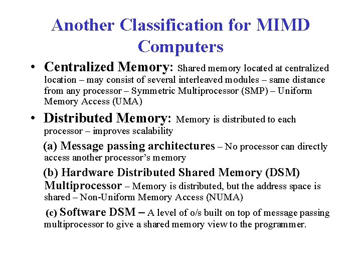 Another Classification for MIMD Computers • Centralized Memory: Shared memory located at centralized location