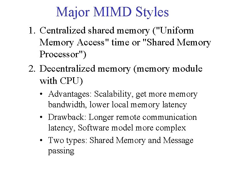 Major MIMD Styles 1. Centralized shared memory ("Uniform Memory Access" time or "Shared Memory