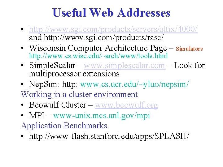 Useful Web Addresses • http: //www. sgi. com/products/servers/altix/4000/ and http: //www. sgi. com/products/rasc/ •