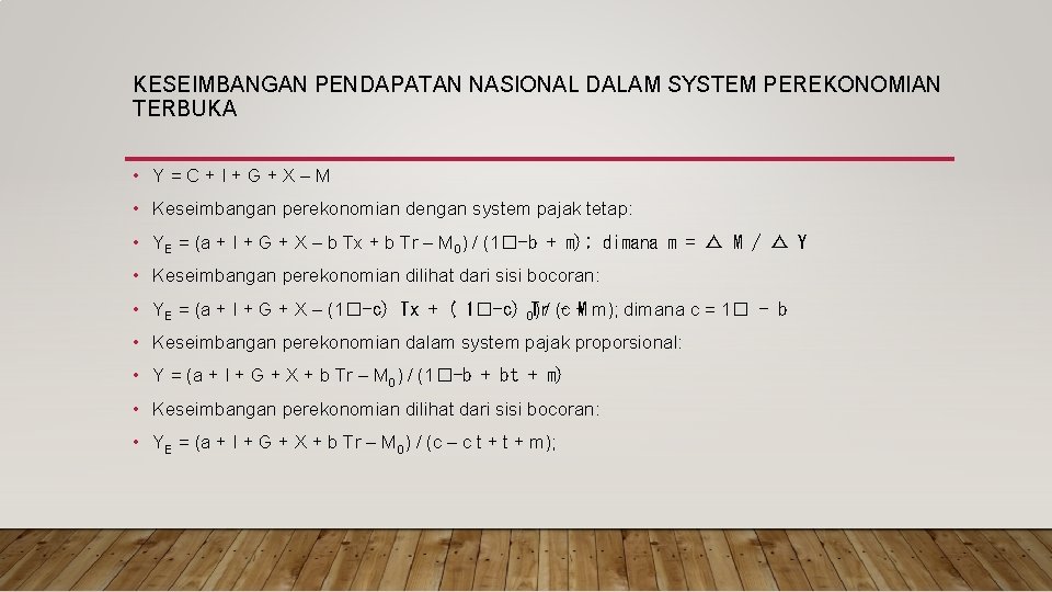 KESEIMBANGAN PENDAPATAN NASIONAL DALAM SYSTEM PEREKONOMIAN TERBUKA • Y=C+I+G+X–M • Keseimbangan perekonomian dengan system