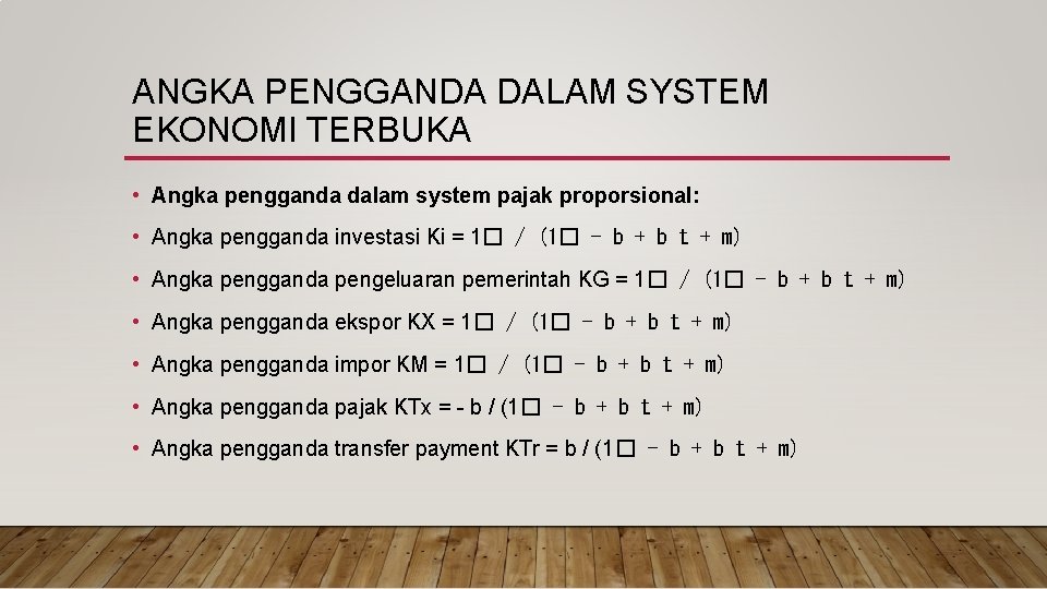 ANGKA PENGGANDA DALAM SYSTEM EKONOMI TERBUKA • Angka pengganda dalam system pajak proporsional: •