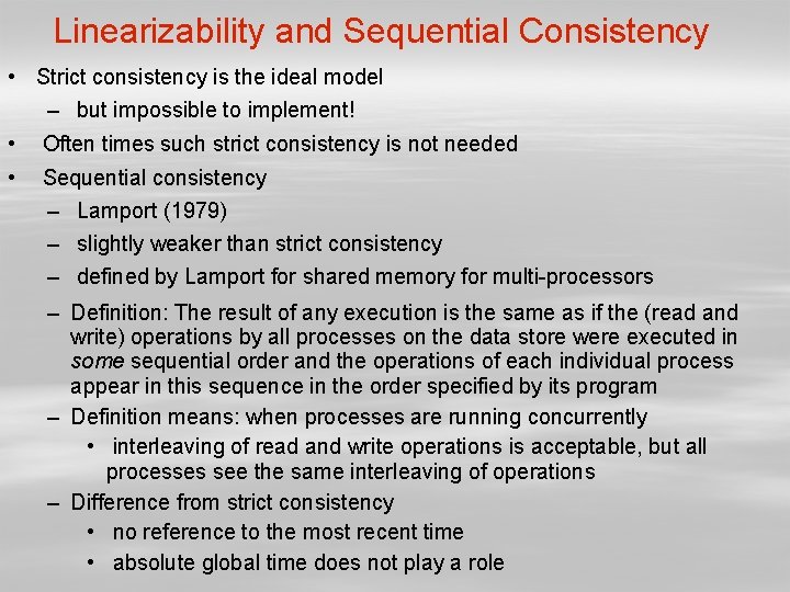 Linearizability and Sequential Consistency • Strict consistency is the ideal model – but impossible