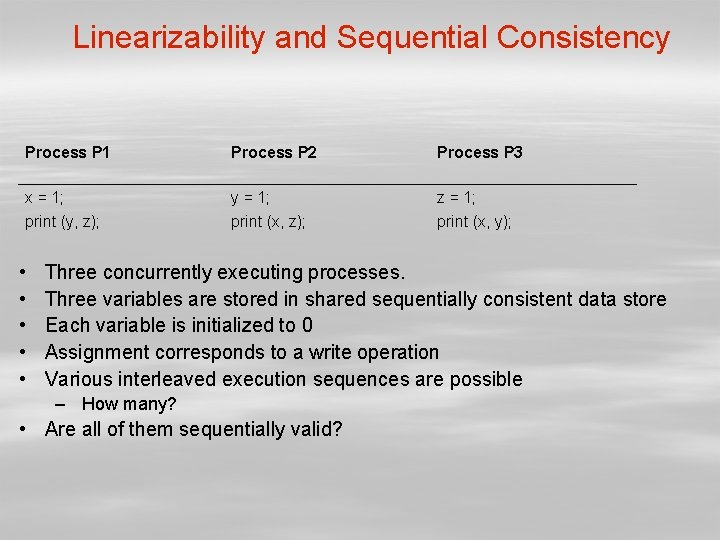 Linearizability and Sequential Consistency Process P 1 Process P 2 Process P 3 x
