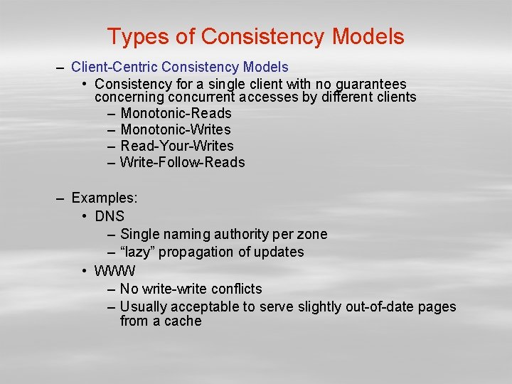 Types of Consistency Models – Client-Centric Consistency Models • Consistency for a single client