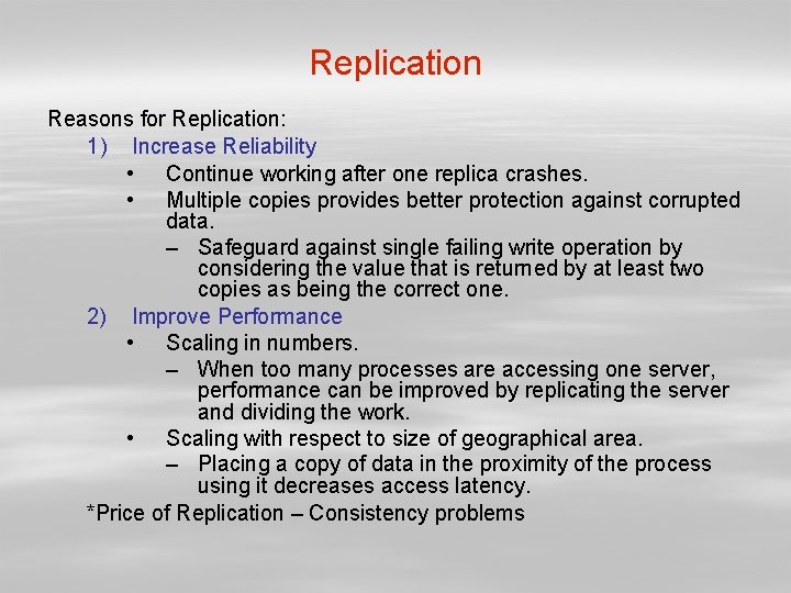 Replication Reasons for Replication: 1) Increase Reliability • Continue working after one replica crashes.