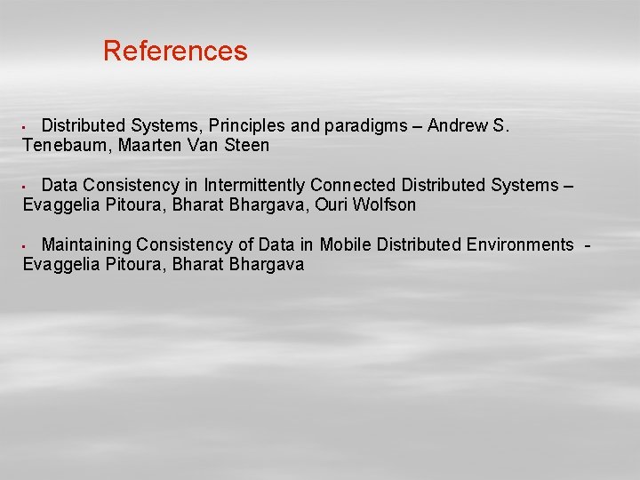 References Distributed Systems, Principles and paradigms – Andrew S. Tenebaum, Maarten Van Steen •
