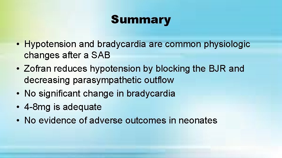 Summary • Hypotension and bradycardia are common physiologic changes after a SAB • Zofran