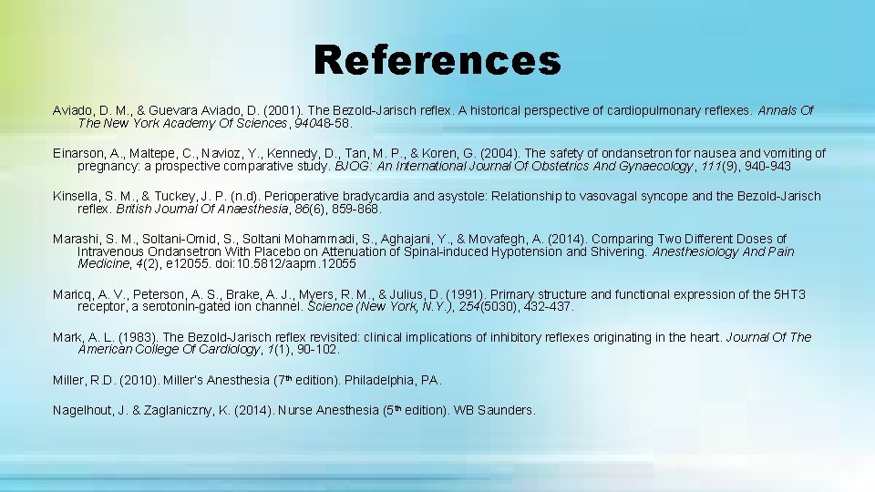 References Aviado, D. M. , & Guevara Aviado, D. (2001). The Bezold-Jarisch reflex. A