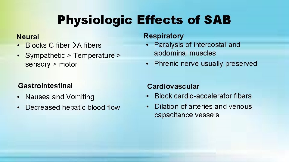 Physiologic Effects of SAB Neural • Blocks C fiber A fibers • Sympathetic >