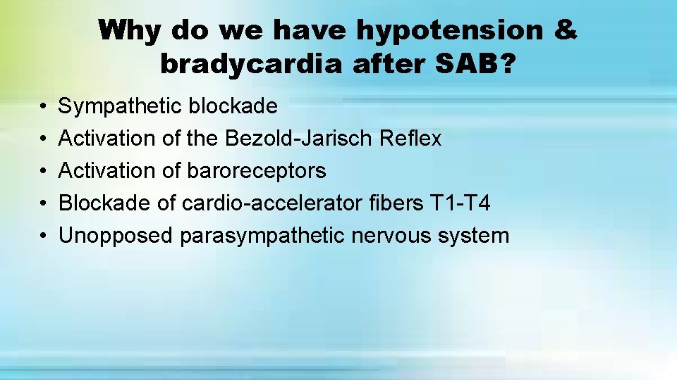 Why do we have hypotension & bradycardia after SAB? • • • Sympathetic blockade