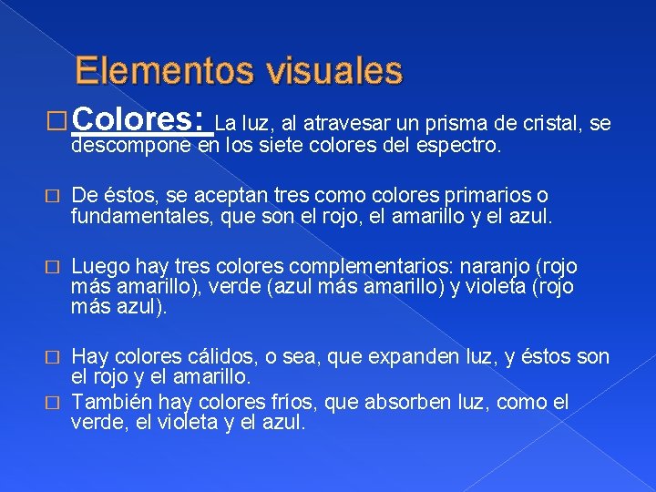 Elementos visuales � Colores: La luz, al atravesar un prisma de cristal, se descompone