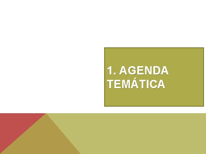 1. AGENDA TEMÁTICA 