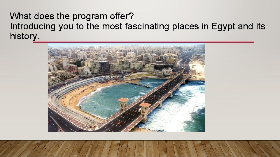 What does the program offer? Introducing you to the most fascinating places in Egypt