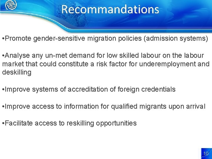 Recommandations • Promote gender-sensitive migration policies (admission systems) • Analyse any un-met demand for