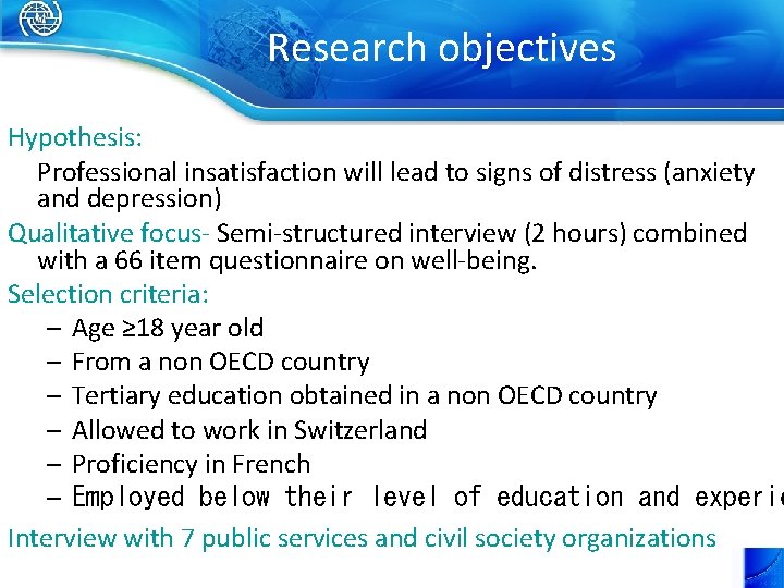 Research objectives Hypothesis: Professional insatisfaction will lead to signs of distress (anxiety and depression)