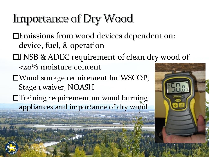 Importance of Dry Wood �Emissions from wood devices dependent on: device, fuel, & operation