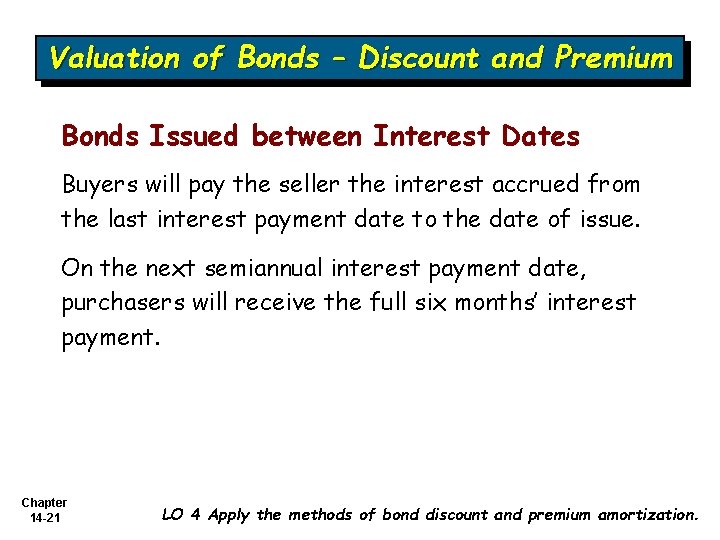 Valuation of Bonds – Discount and Premium Bonds Issued between Interest Dates Buyers will