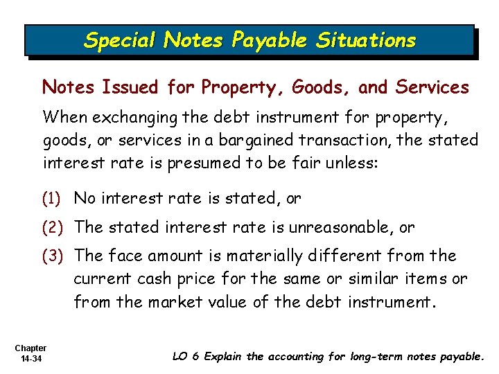 Special Notes Payable Situations Notes Issued for Property, Goods, and Services When exchanging the