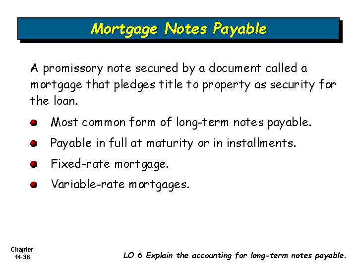 Mortgage Notes Payable A promissory note secured by a document called a mortgage that