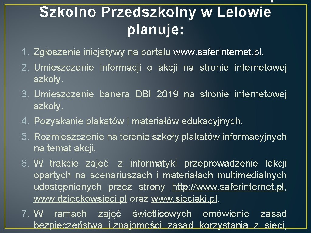 Szkolno Przedszkolny w Lelowie planuje: 1. Zgłoszenie inicjatywy na portalu www. saferinternet. pl. 2.