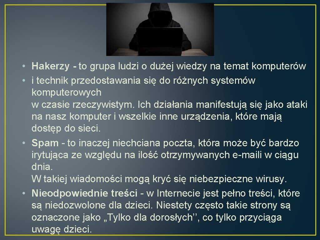  • Hakerzy - to grupa ludzi o dużej wiedzy na temat komputerów •