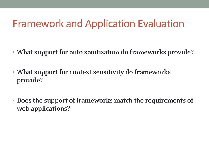 Framework and Application Evaluation • What support for auto sanitization do frameworks provide? •