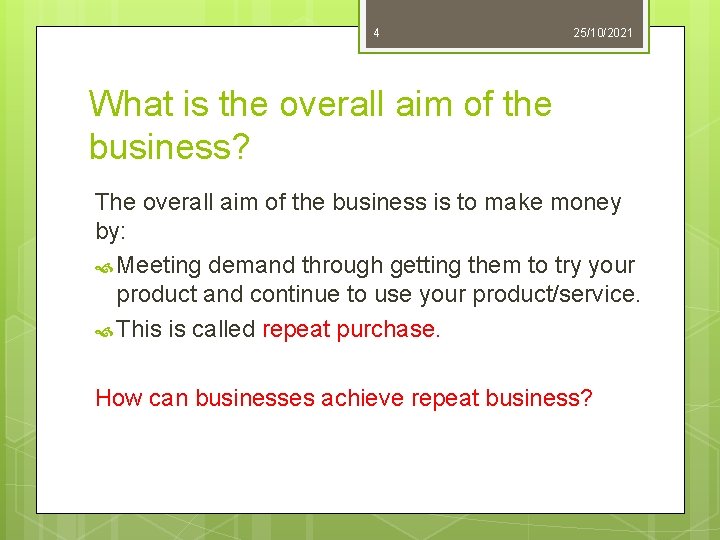4 25/10/2021 What is the overall aim of the business? The overall aim of