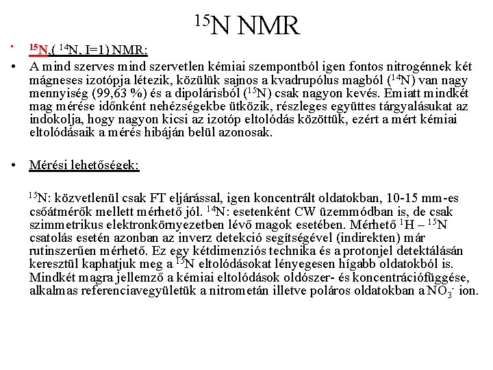 15 N • NMR 15 N, ( 14 N, I=1) NMR: • A mind