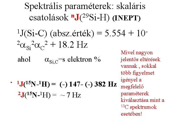 Spektrális paraméterek: skaláris csatolások n. J(29 Si-H) (INEPT) 1 J(Si-C) (absz. érték) = 5.