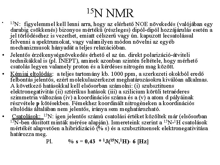 15 N • 15 N: NMR figyelemmel kell lenni arra, hogy az elérhető NOE