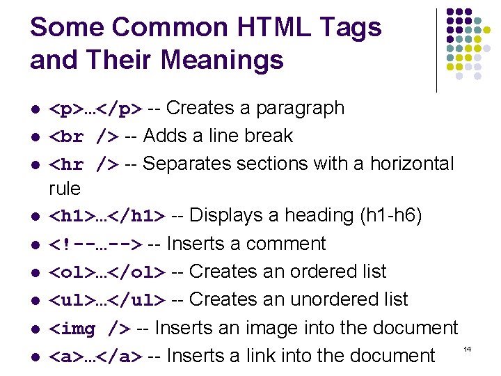 Some Common HTML Tags and Their Meanings l l l l l <p>…</p> --