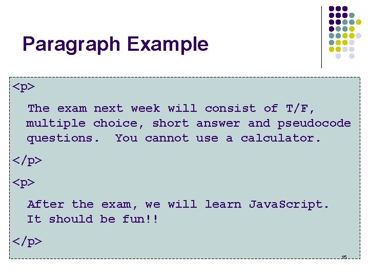 Paragraph Example <p> The exam next week will consist of T/F, multiple choice, short