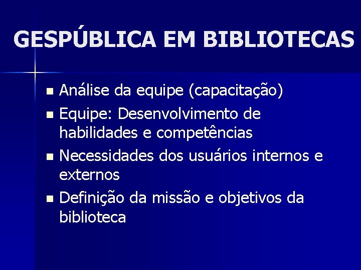 GESPÚBLICA EM BIBLIOTECAS Análise da equipe (capacitação) n Equipe: Desenvolvimento de habilidades e competências