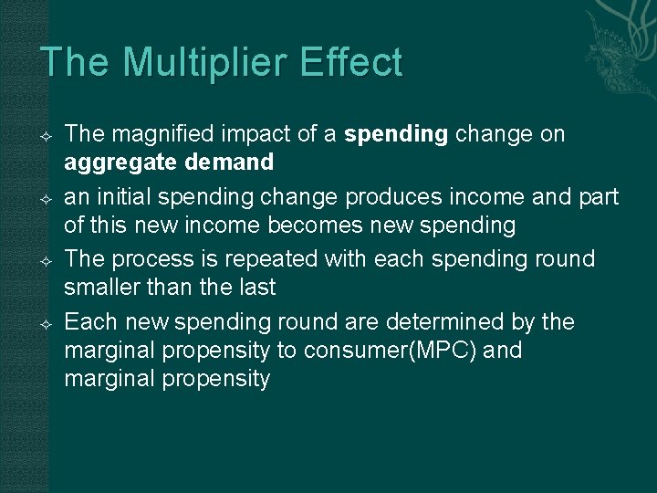 The Multiplier Effect The magnified impact of a spending change on aggregate demand an