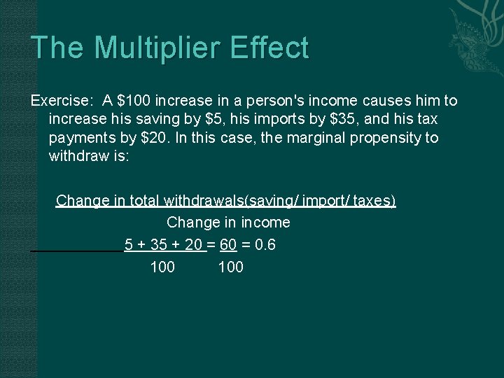 The Multiplier Effect Exercise: A $100 increase in a person's income causes him to