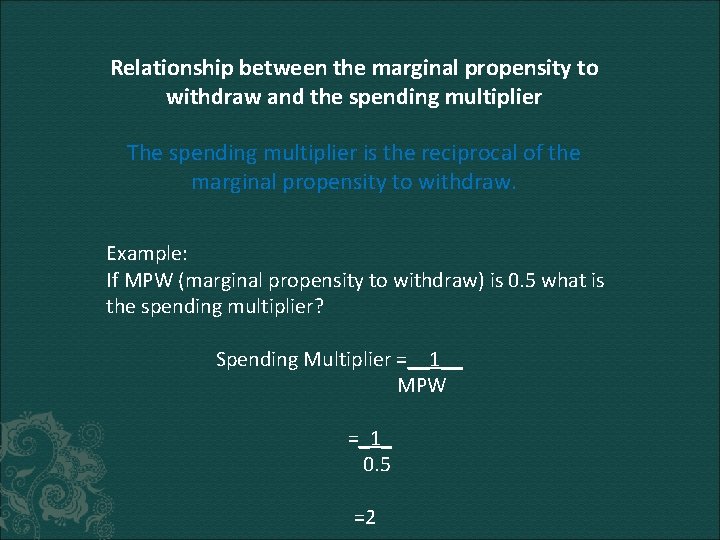 Relationship between the marginal propensity to withdraw and the spending multiplier The spending multiplier