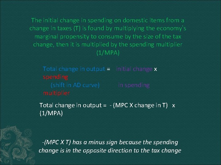 The initial change in spending on domestic items from a change in taxes (T)