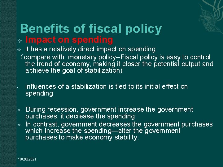 Benefits of fiscal policy Impact on spending it has a relatively direct impact on