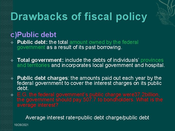 Drawbacks of fiscal policy c)Public debt Public debt: the total amount owned by the