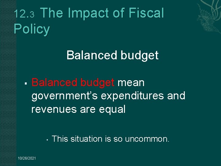 12. 3 The Impact of Fiscal Policy Balanced budget § Balanced budget mean government’s