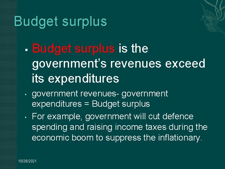 Budget surplus § • • Budget surplus is the government’s revenues exceed its expenditures