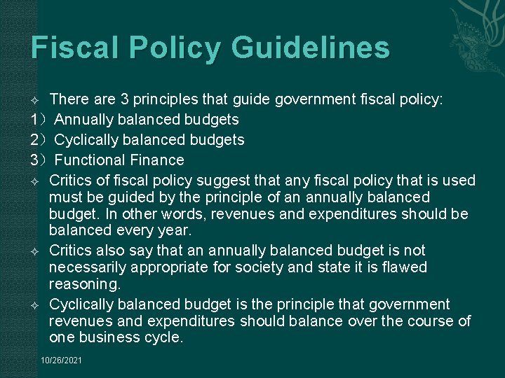 Fiscal Policy Guidelines There are 3 principles that guide government fiscal policy: 1）Annually balanced