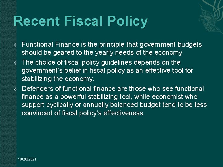 Recent Fiscal Policy Functional Finance is the principle that government budgets should be geared