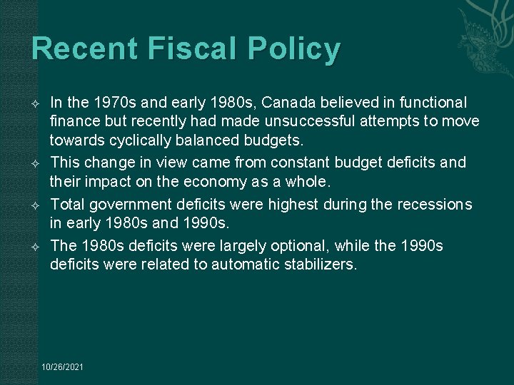 Recent Fiscal Policy In the 1970 s and early 1980 s, Canada believed in