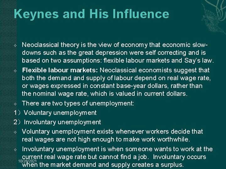 Keynes and His Influence Neoclassical theory is the view of economy that economic slowdowns